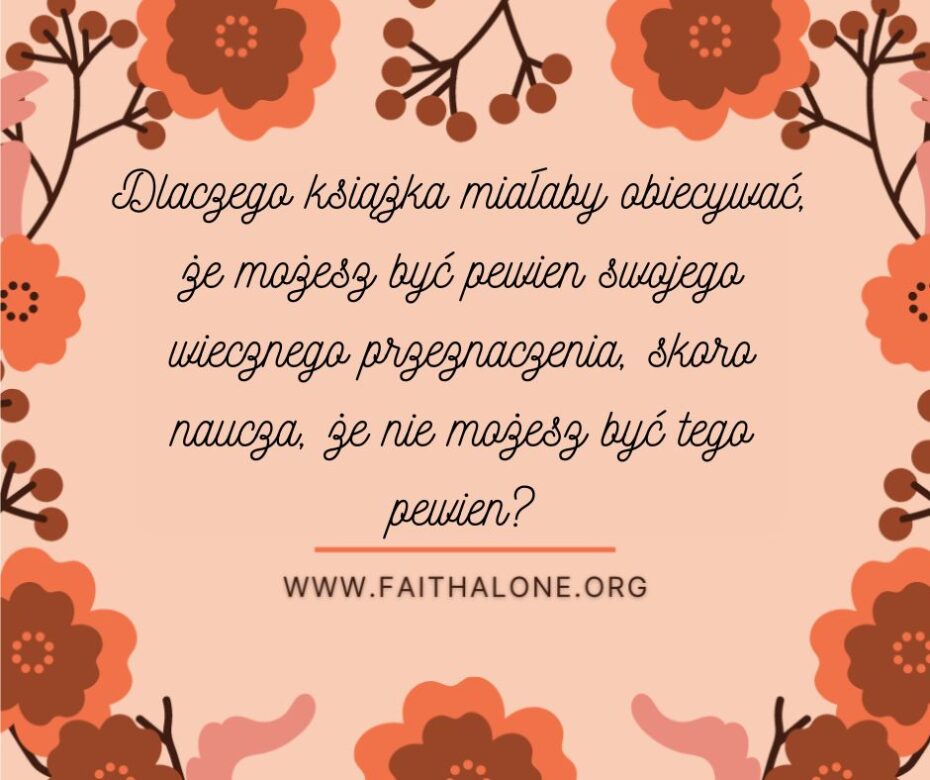 Dlaczego większość kalwinistów nie ma pewności zbawienia?