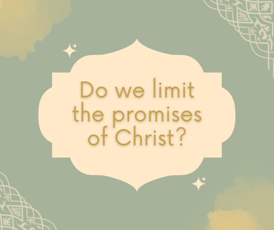 _Do we limit the promises of Christ