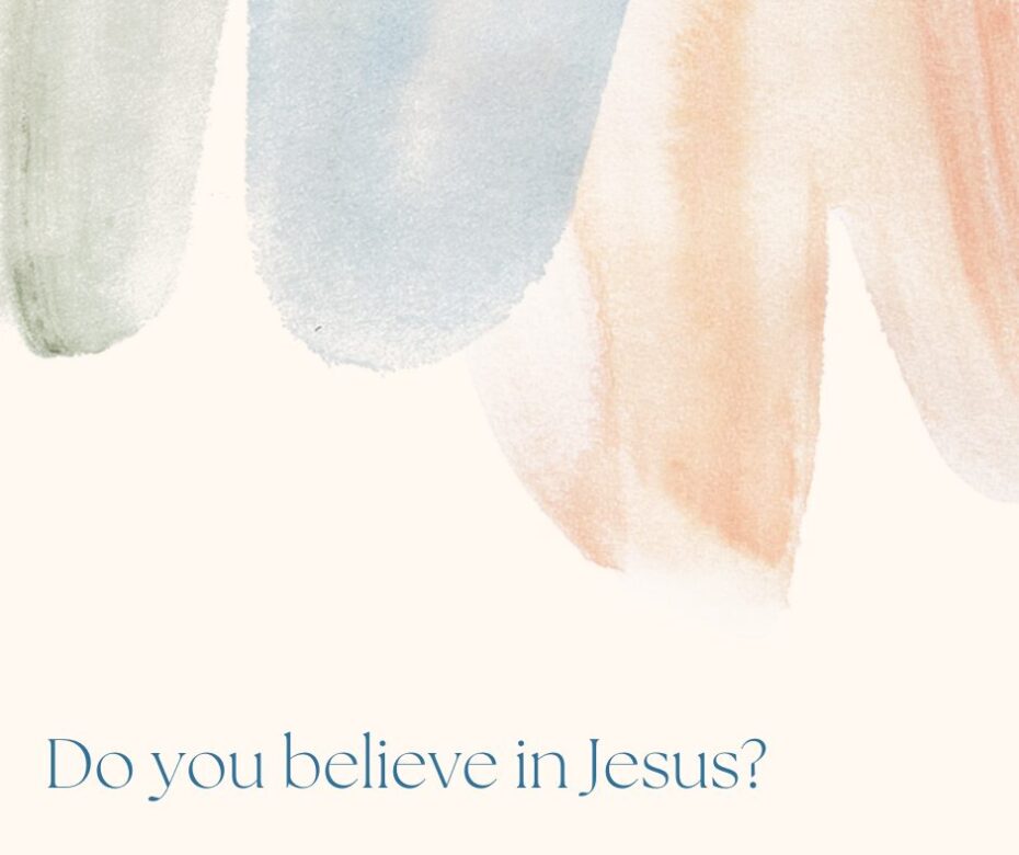 Do you believe in Jesus