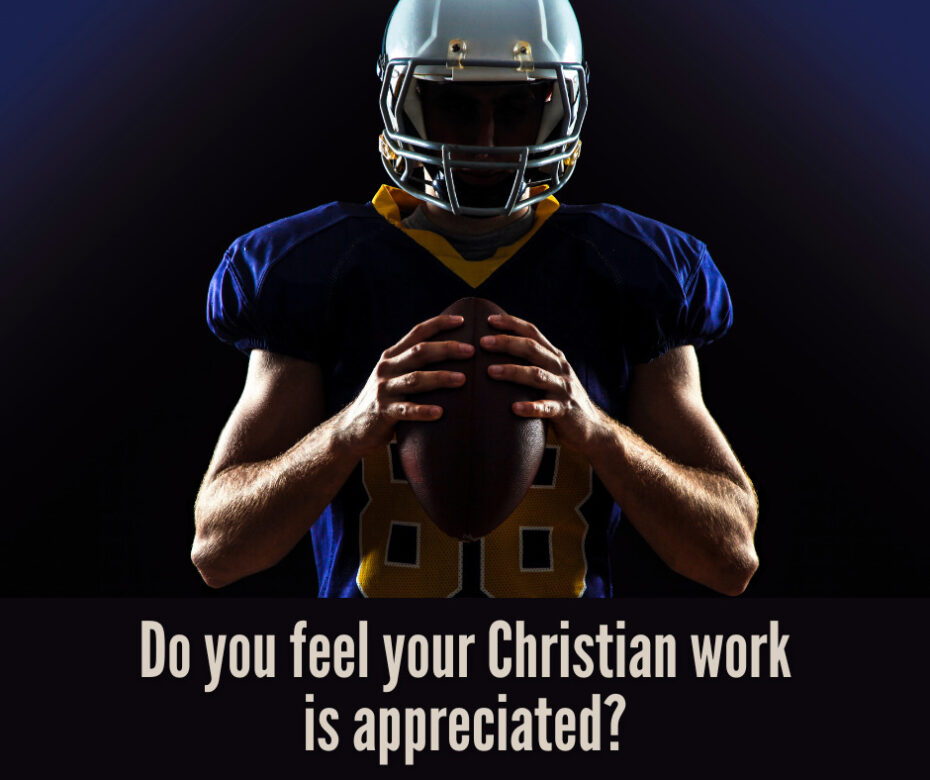 Do you feel your Christian work is appreciated