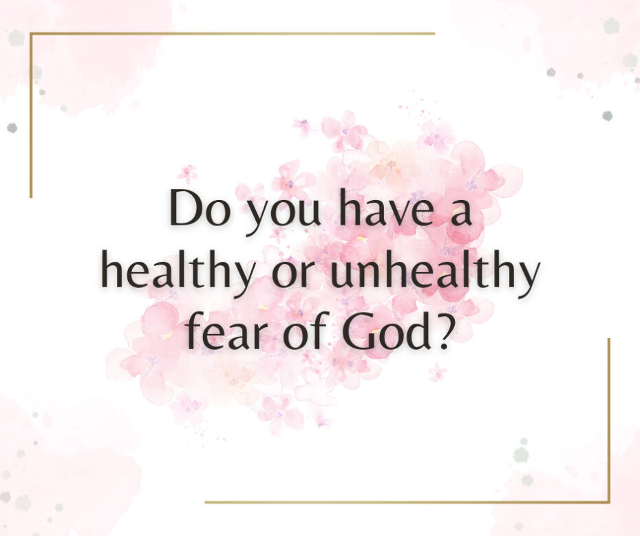 Do you have a healthy or unhealthy fear of God