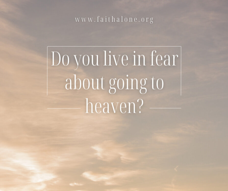 Do you live in fear about going to heaven (1)
