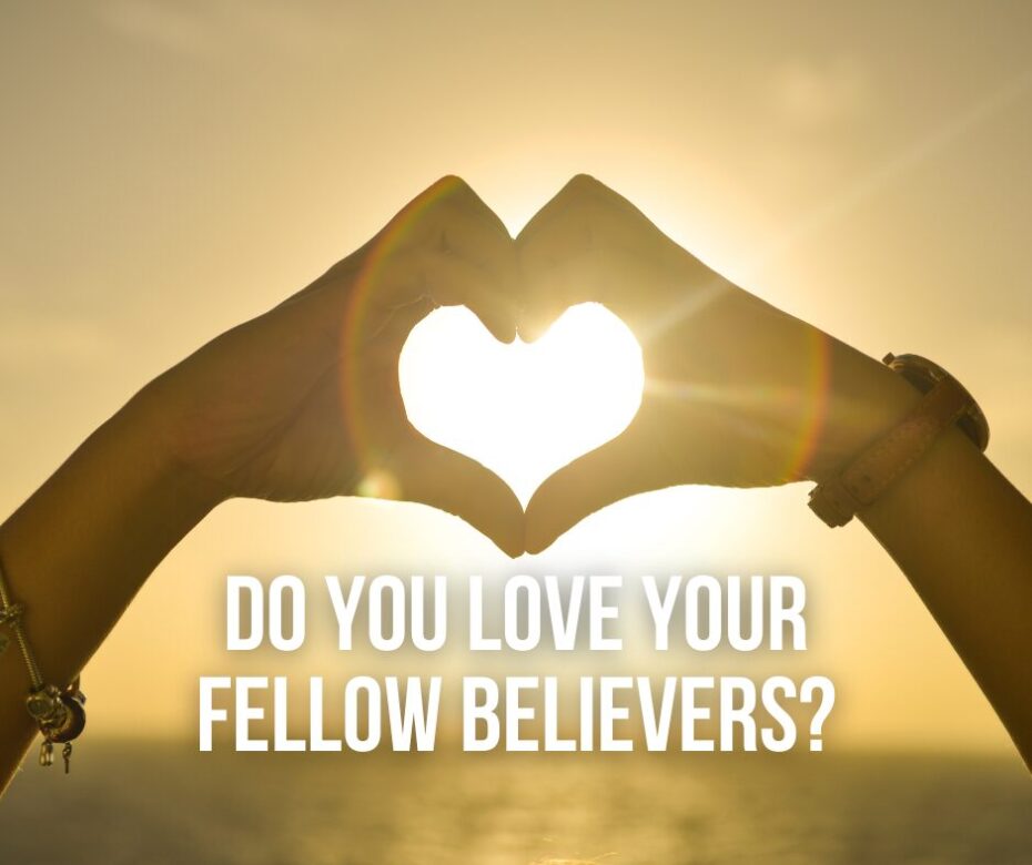 Do you love your fellow believers