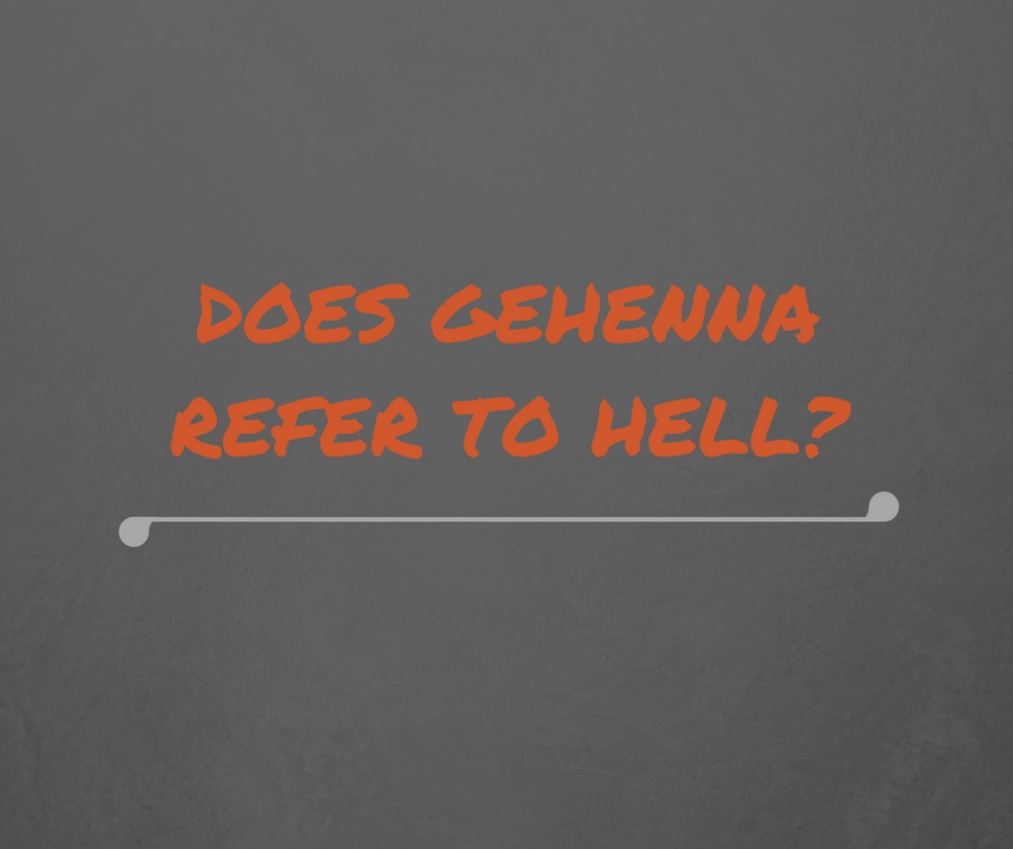 Does Gehenna Refer to Hell_
