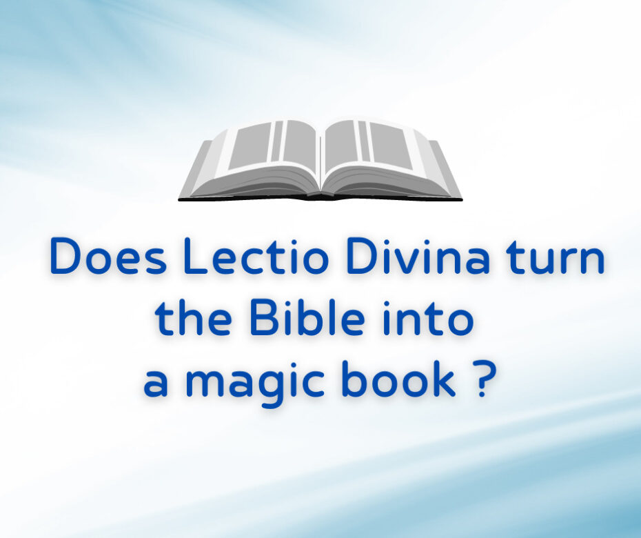 Does Lectio Divina turn the Bible into a magic book