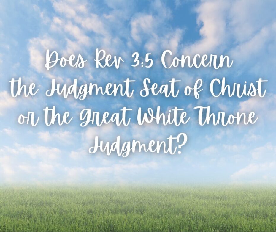 Does Rev 35 Concern the Judgment Seat of Christ or the Great White Throne Judgment