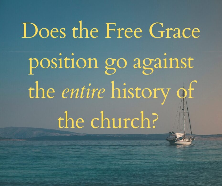Does the Free Grace position go against the entire history of the church