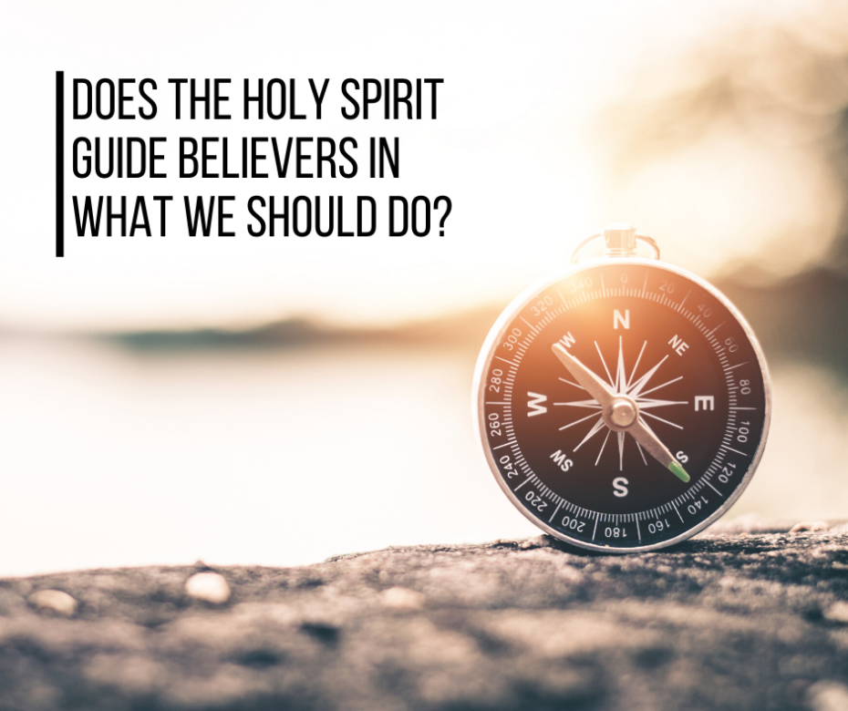 Does the Holy Spirit guide believers in what we should do_