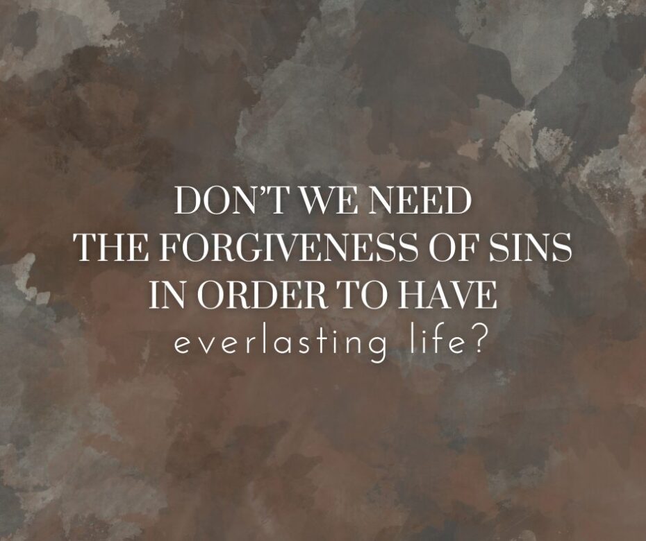Don’t we need the forgiveness of sins in order to have (1)