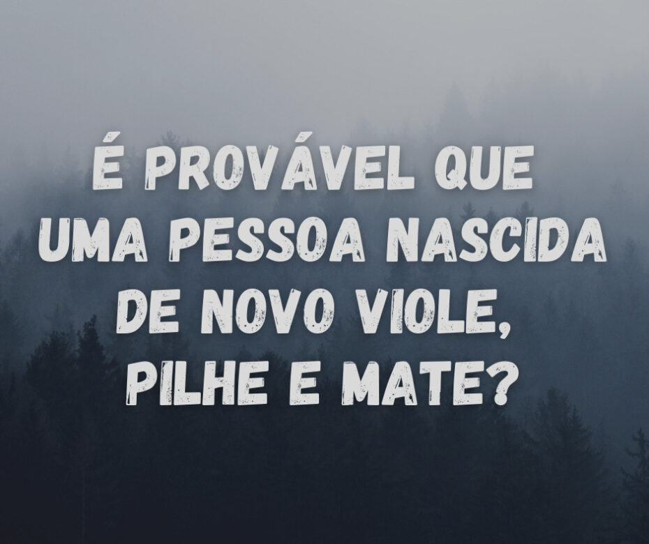 É provável que uma pessoa nascida de novo viole, pilhe e mate