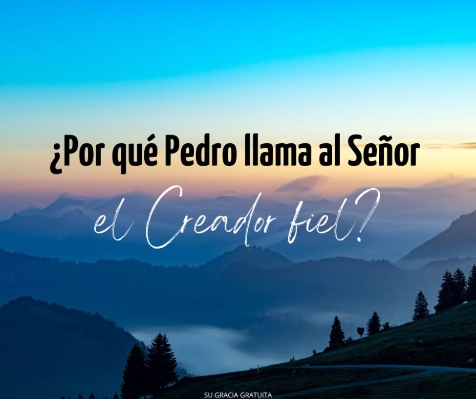 El fiel Creador del que sufre