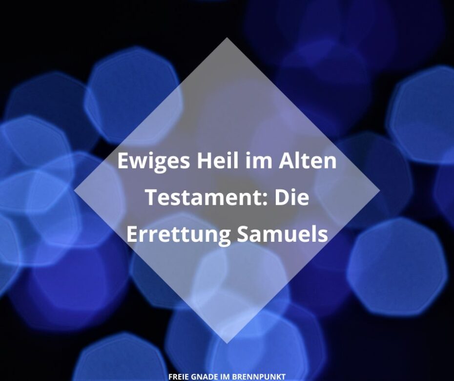 Ewiges Heil im Alten Testament Die Errettung Samuels