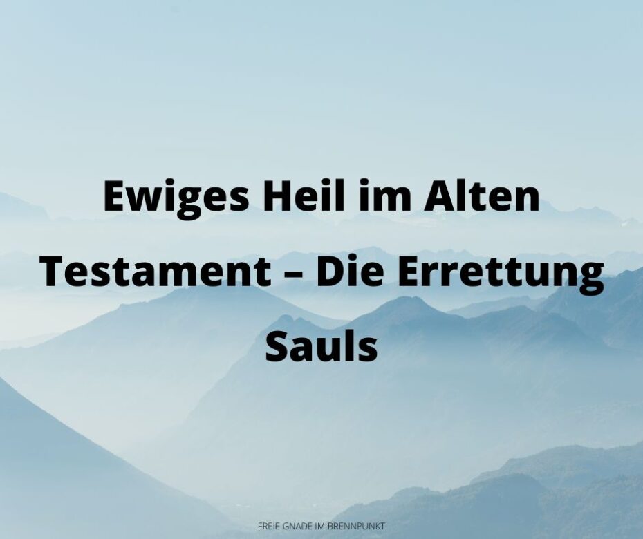 Ewiges Heil im Alten Testament – Die Errettung Sauls