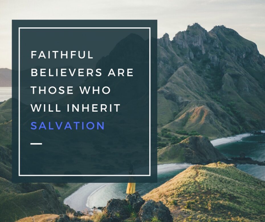 Faithful Believers are Those who will Inherit Salvation