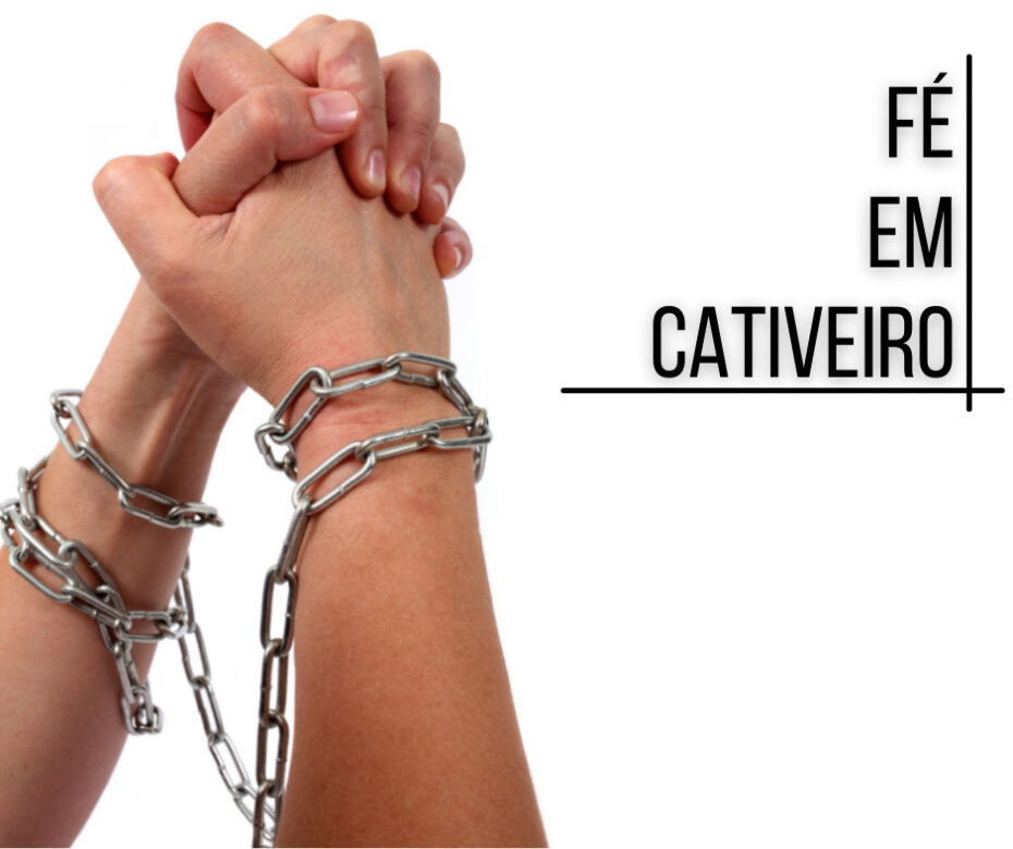 Fé em cativeiro