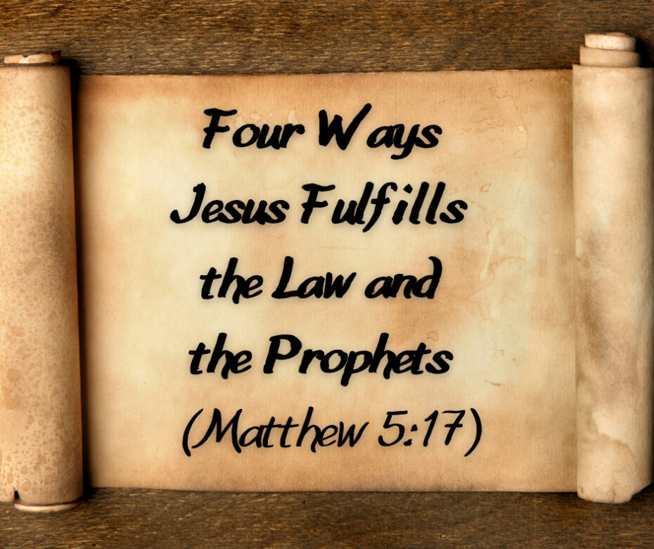Four Ways Jesus Fulfills the Law and the Prophets (Matthew 5_17)