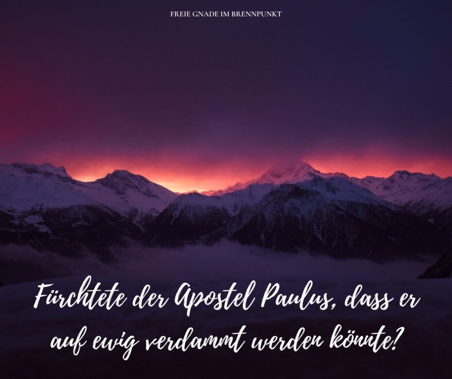 Fürchtete der Apostel Paulus, dass er auf ewig verdammt werden könnte