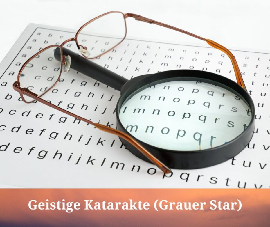 Geistige Katarakte (Grauer Star)