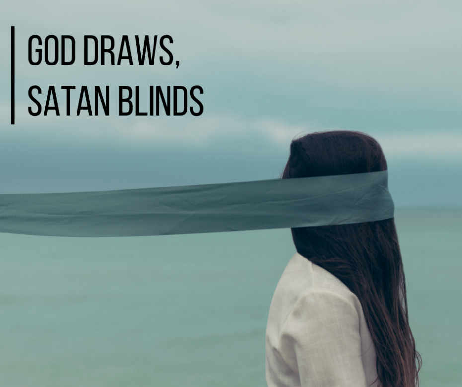God Draws, Satan Blinds