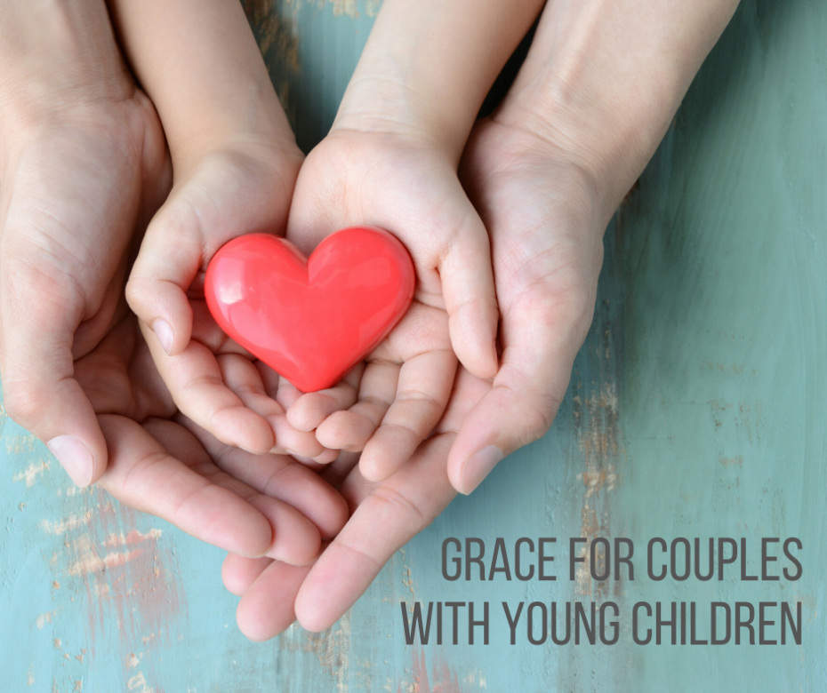 Grace for Couples with Young Children