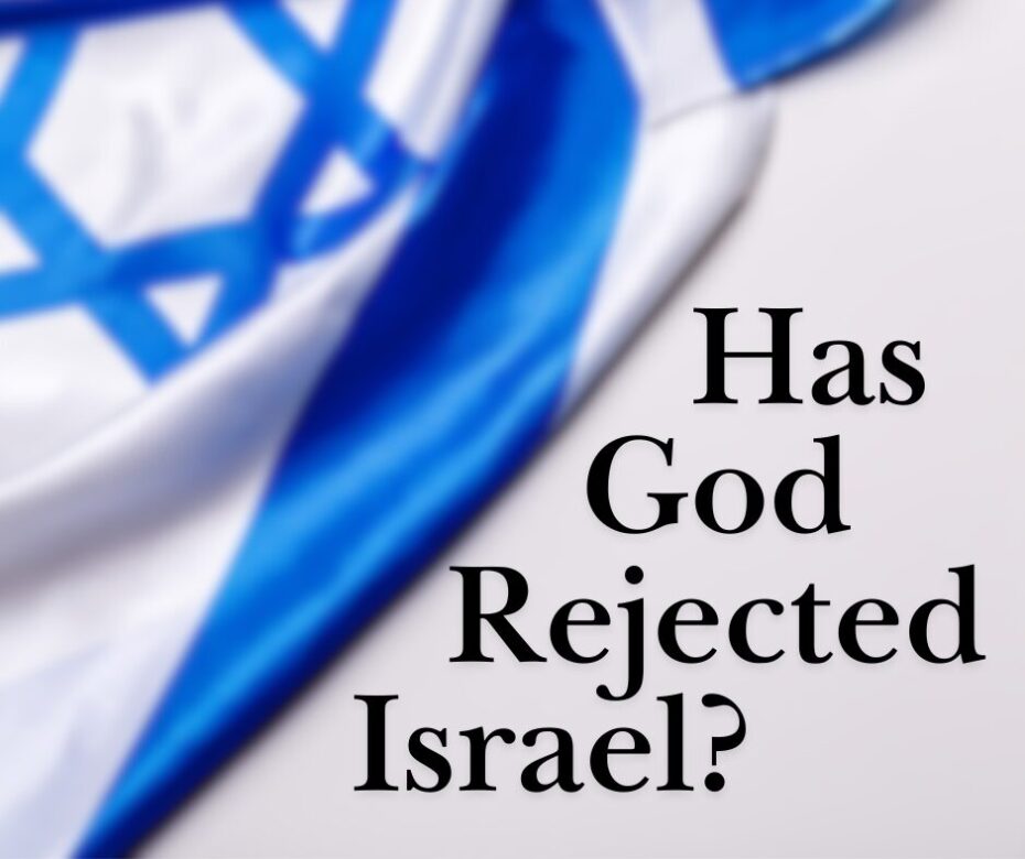 Has God Rejected Israel