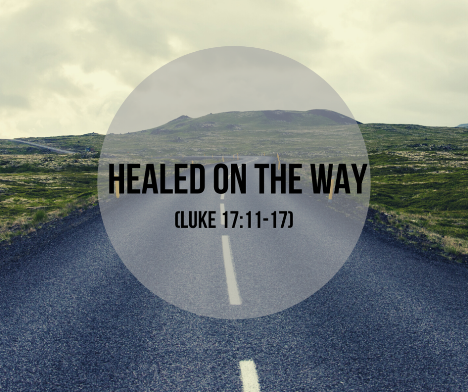 Healed on the Way (Luke 17_11-17)