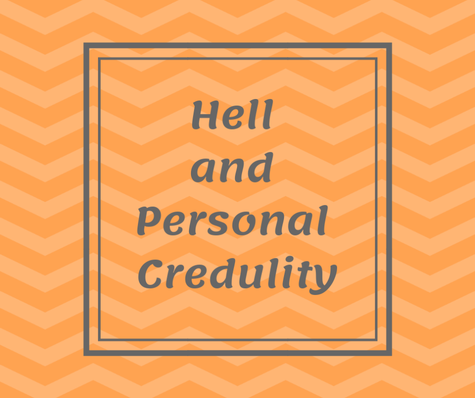 Hell and Personal Credulity(1)
