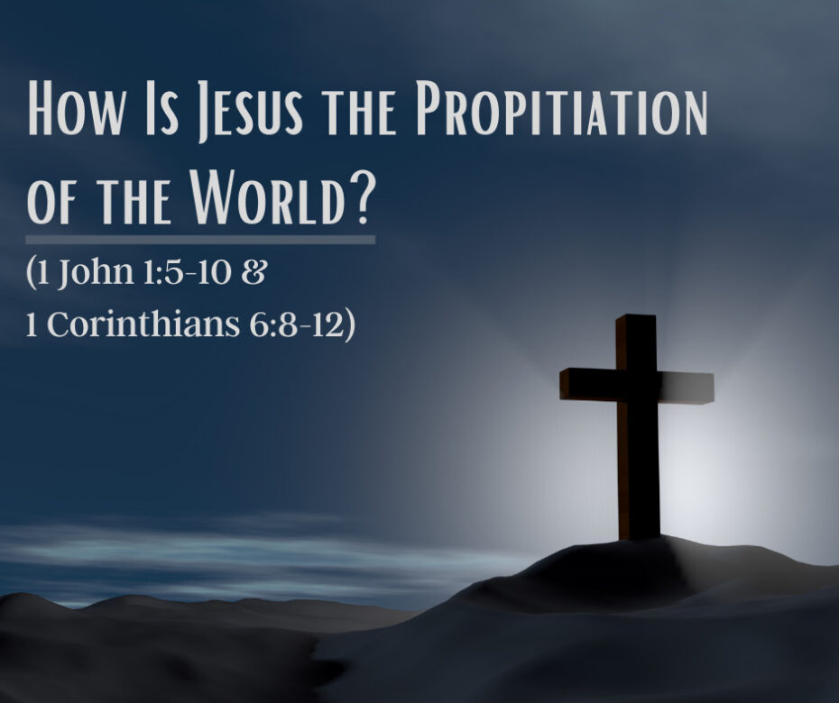 How Is Jesus the Propitiation of the World_