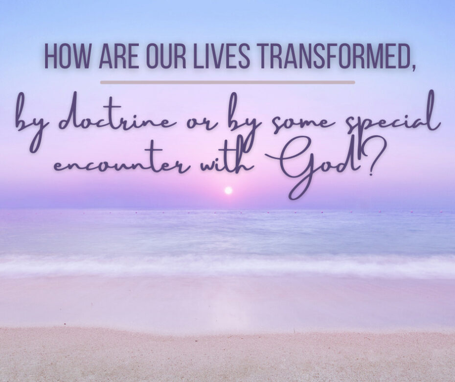 How are our lives transformed ,