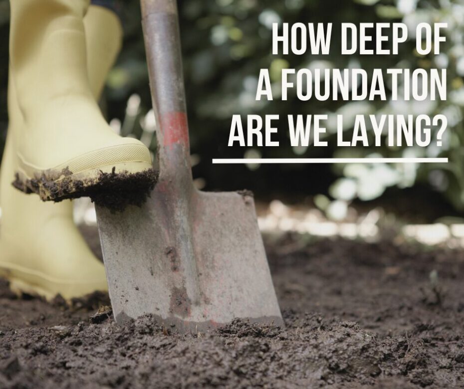 How deep of a foundation are we laying