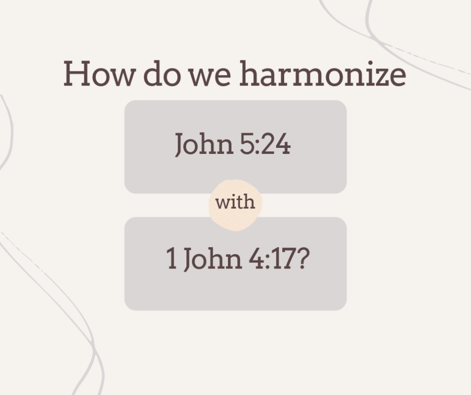 How do we harmonize John 524 with 1 John 417