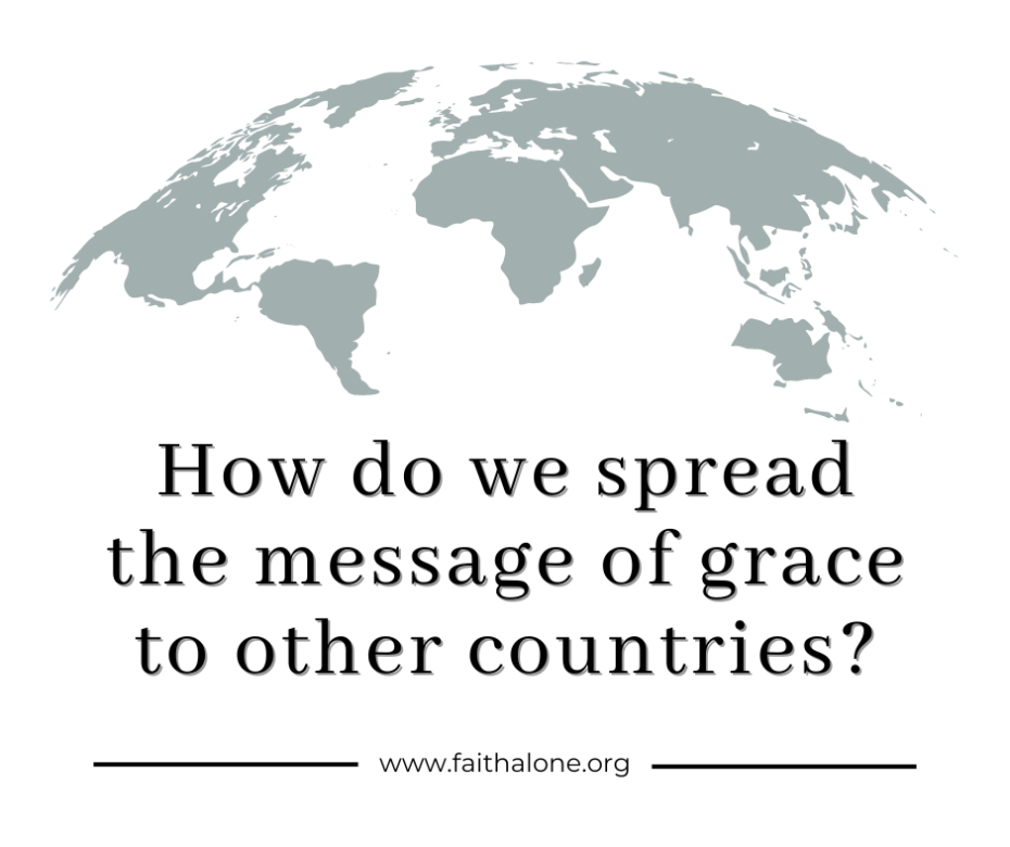 How do we spread the message of grace to other countries