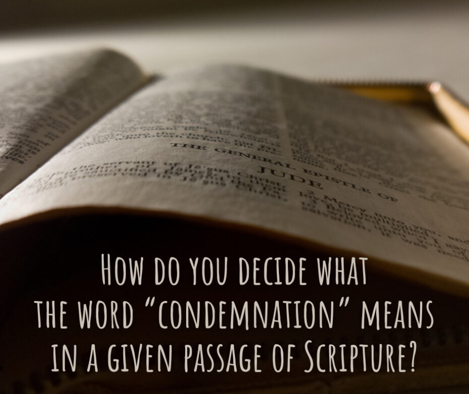 How do you decide what the word “condemnation” means in a given passage of Scripture