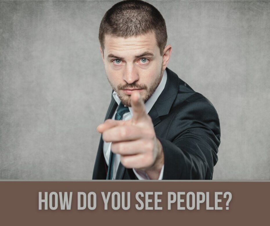How do you see people