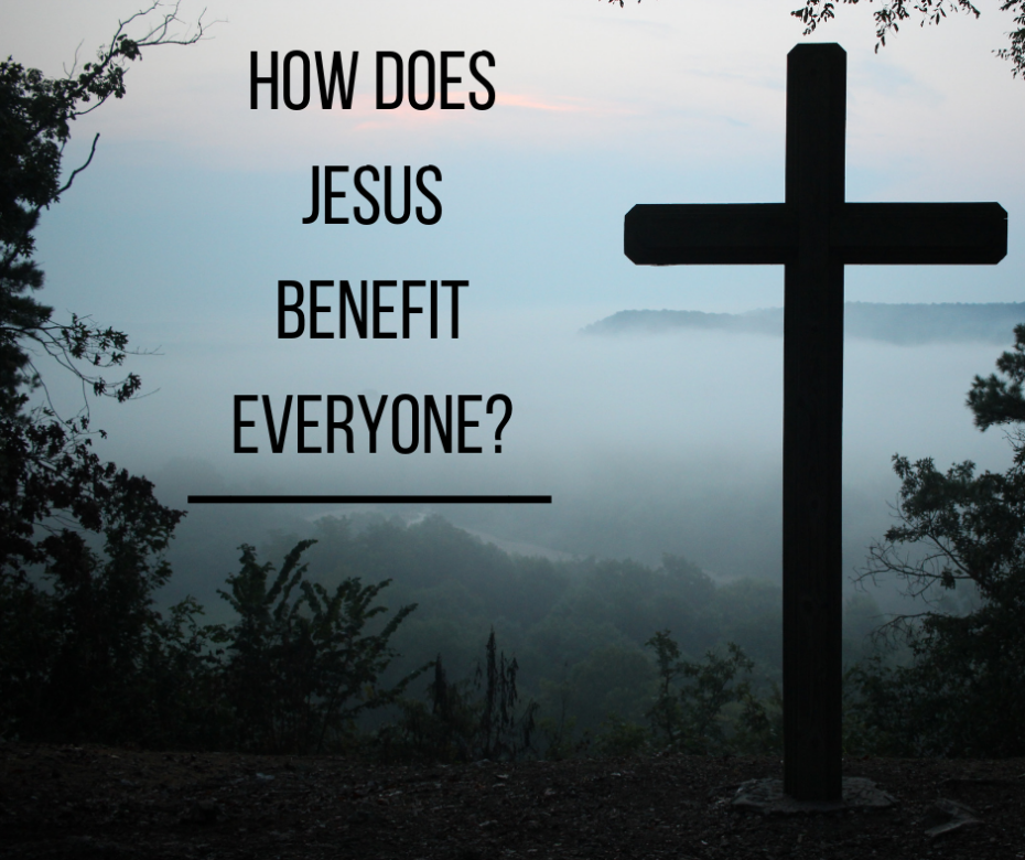 How does Jesus benefit everyone_