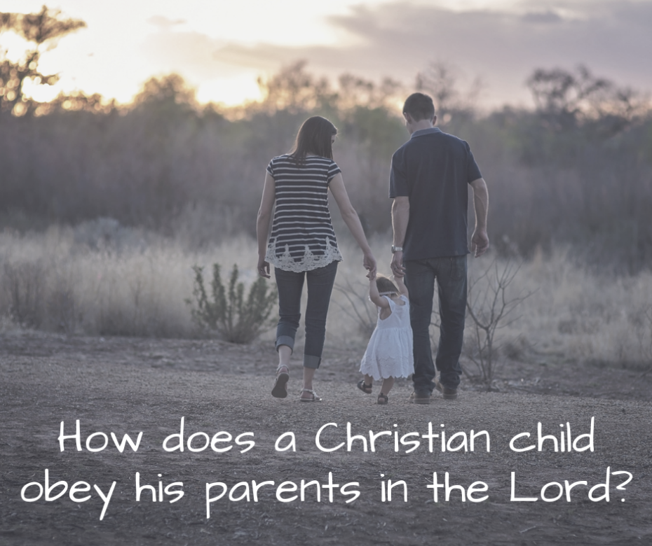 How does a Christian child obey his parents in the Lord_