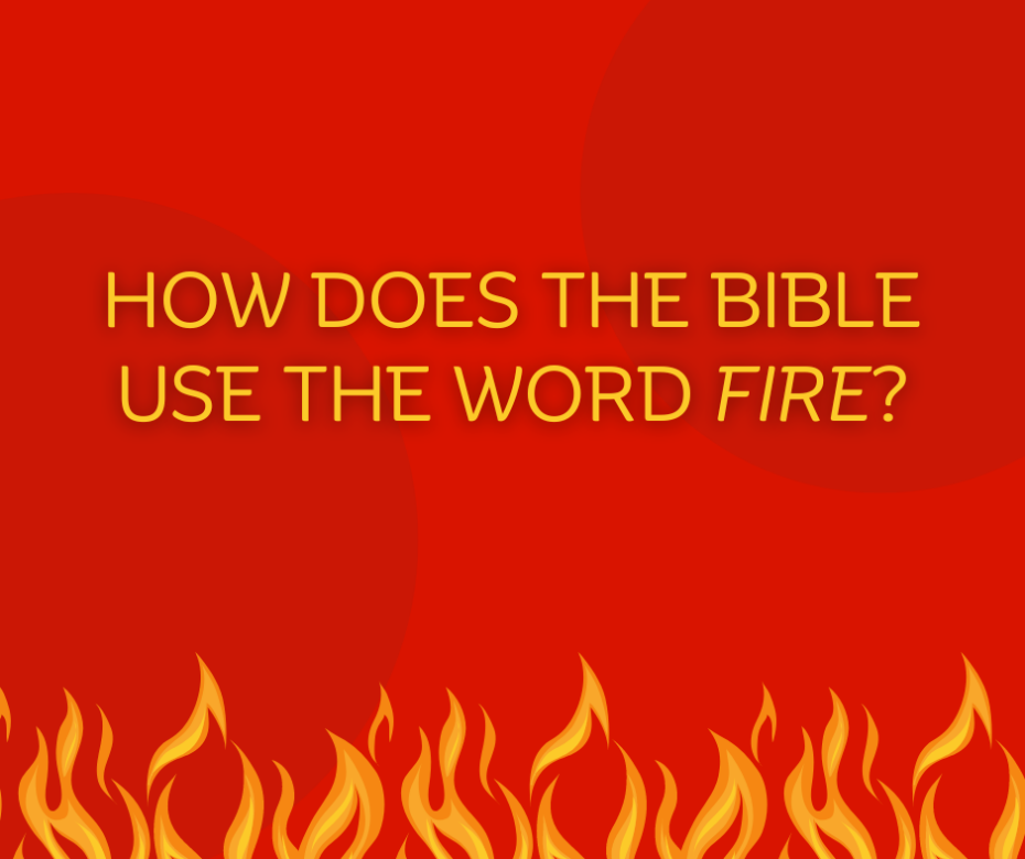 How does the Bible use the word fire
