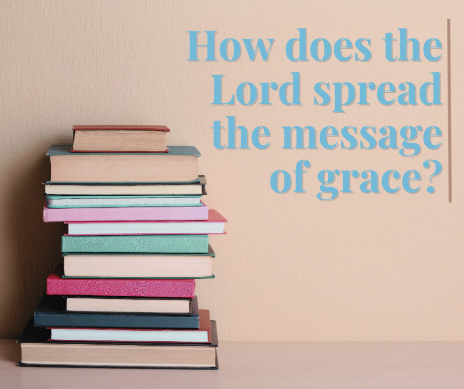How does the Lord spread the message of grace