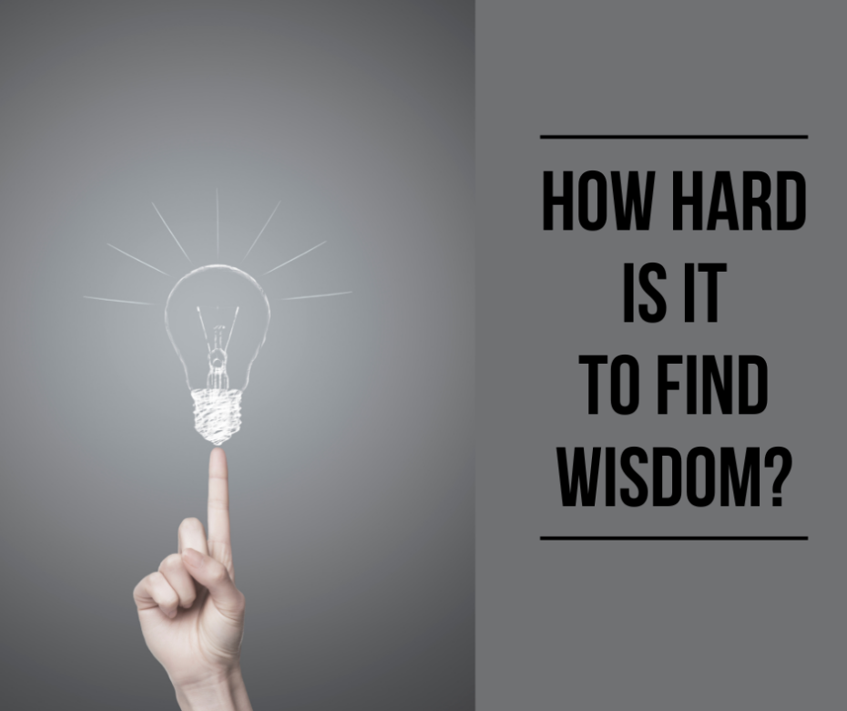 How hard is it to find wisdom