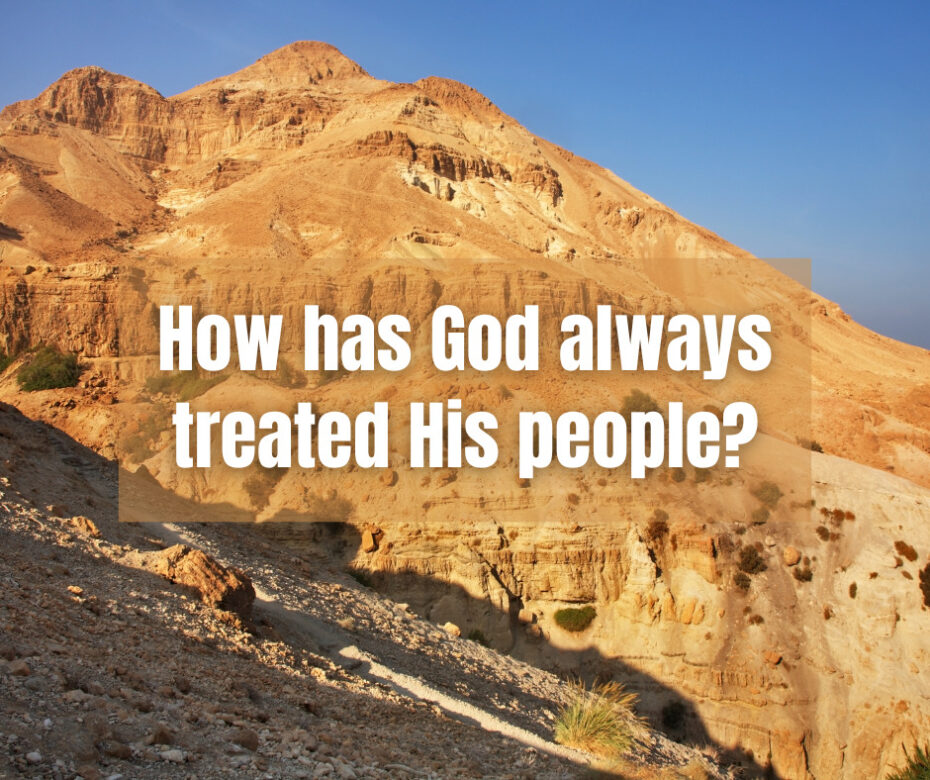 How has God always treated His people