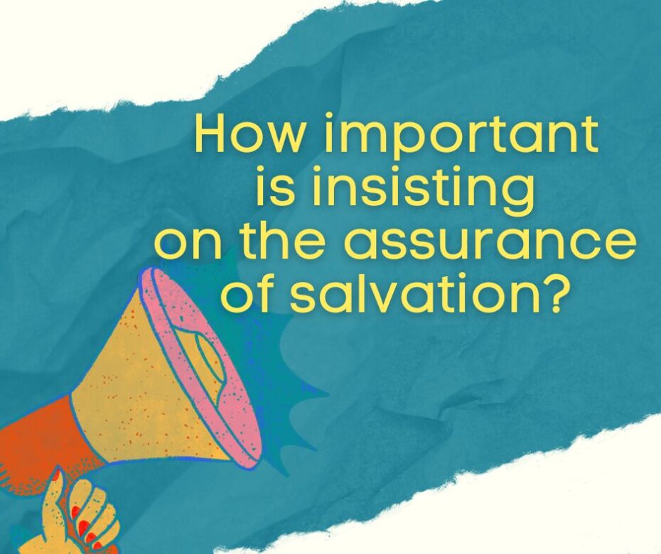 How important is insisting on the assurance of salvation