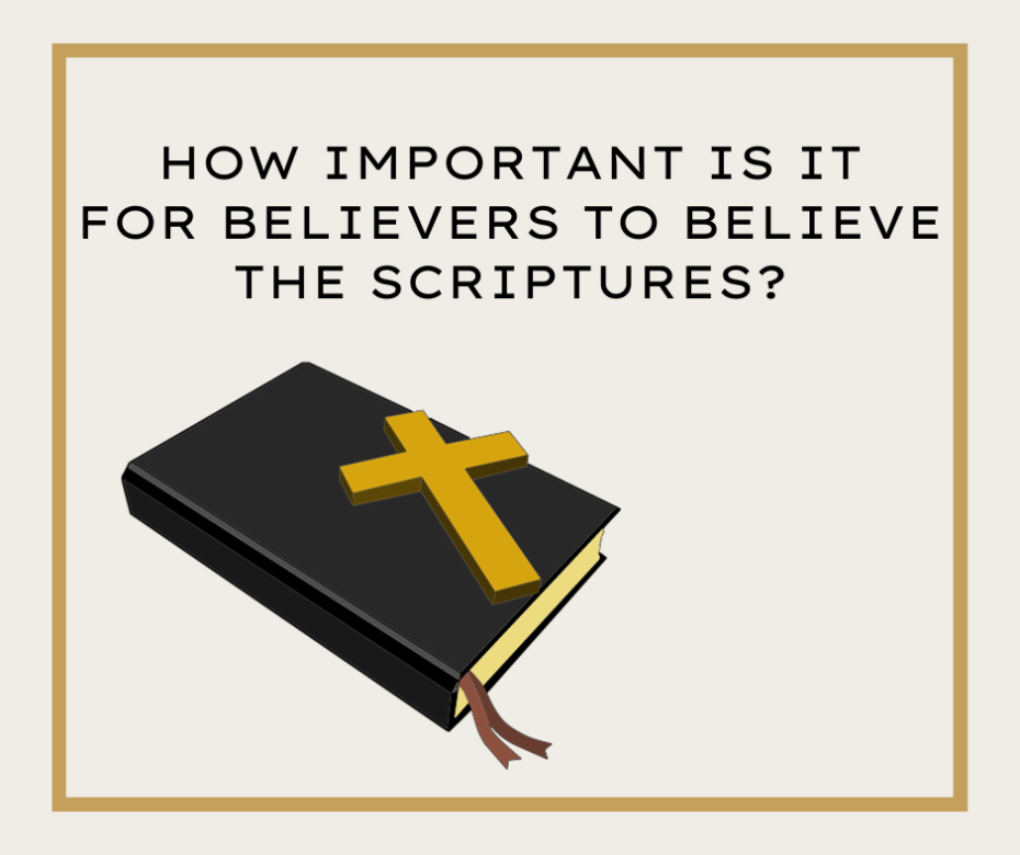 How important is it for believers to believe the Scriptures