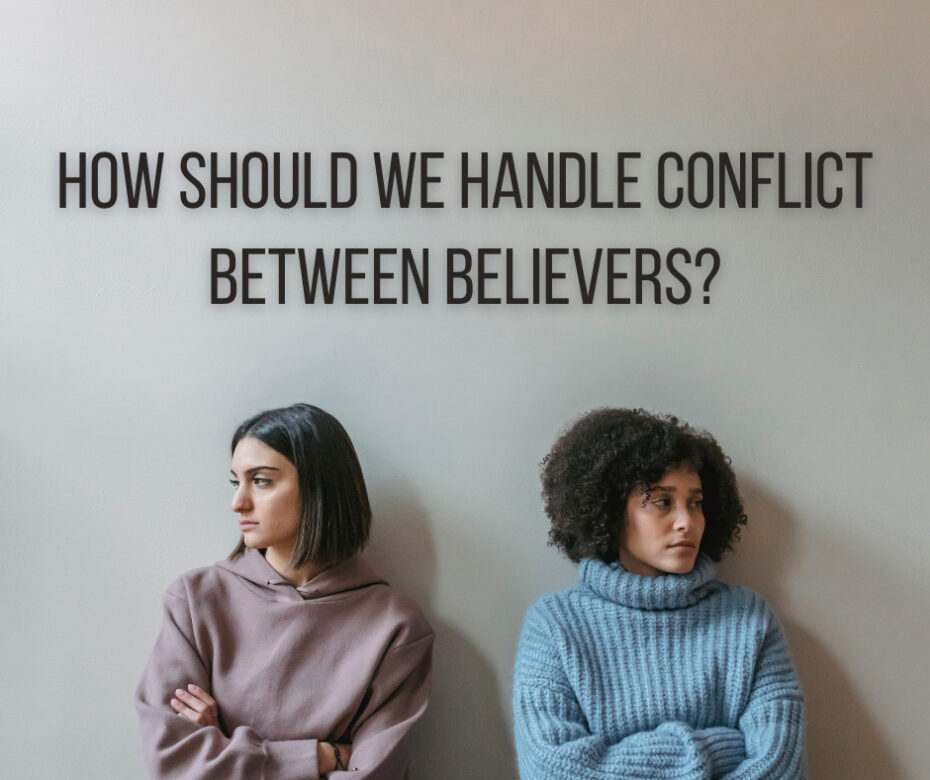 How should we handle conflict between believers