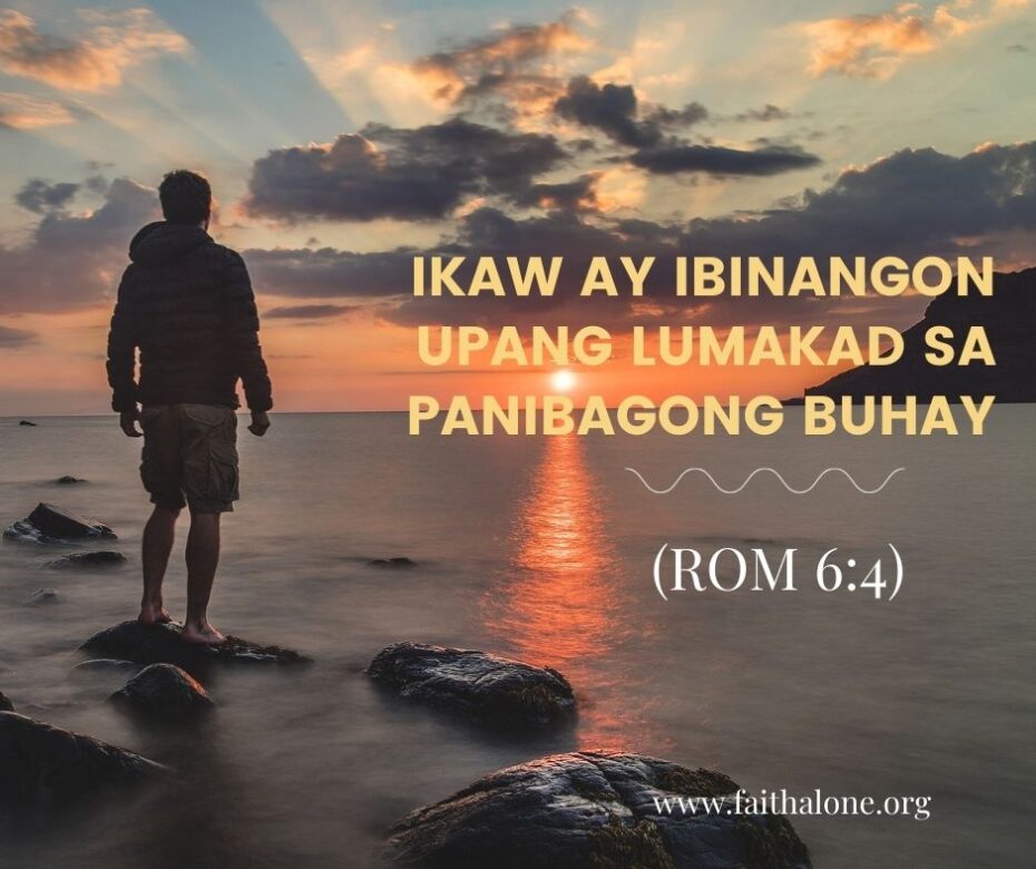 (IKAW AY IBINANGON UPANG LUMAKAD SA PANIBAGONG BUHAY (ROM 64))