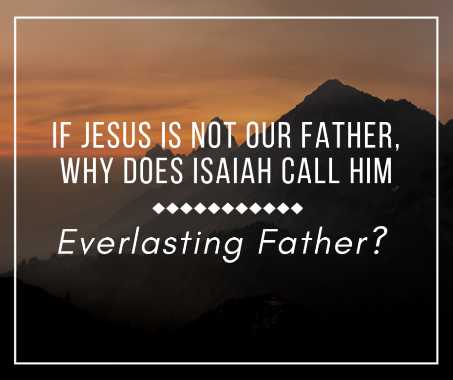 If Jesus is not our Father,
