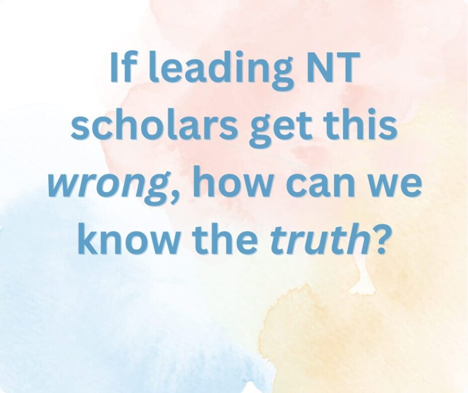 If leading NT scholars get this wrong, how can we know the truth (1)