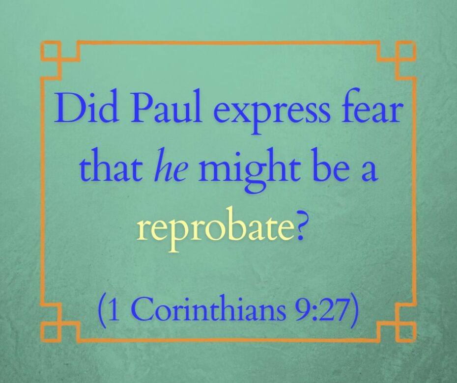 In 1 Corinthians 927, did Paul express fear that he might be a reprobate