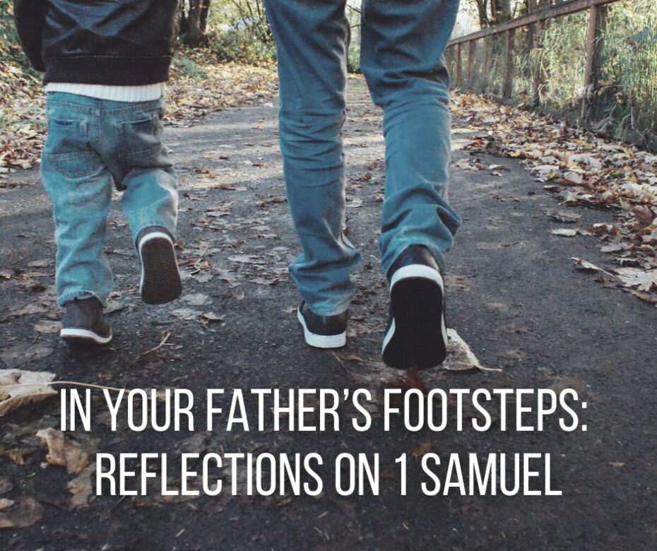 In Your Father’s Footsteps_ Reflections on 1 Samuel
