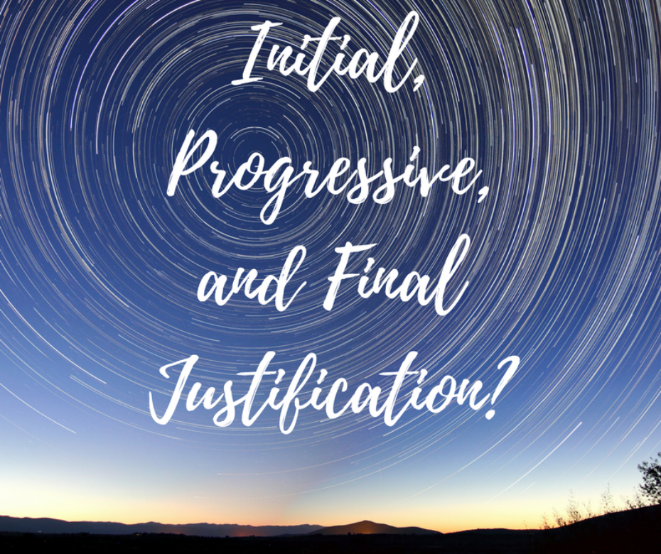 Initial, Progressive, and Final Justification?