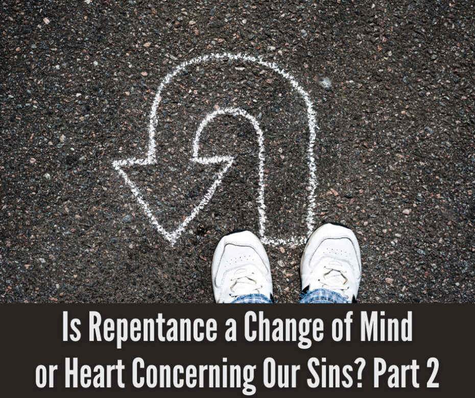 Is Repentance a Change of Mind or Heart Concerning Our Sins Part 2